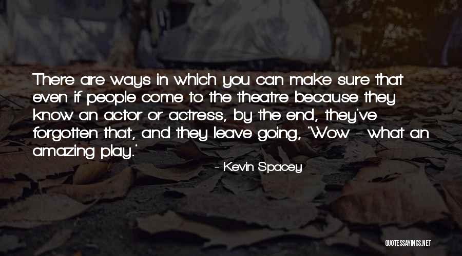 Going To The Theatre Quotes By Kevin Spacey