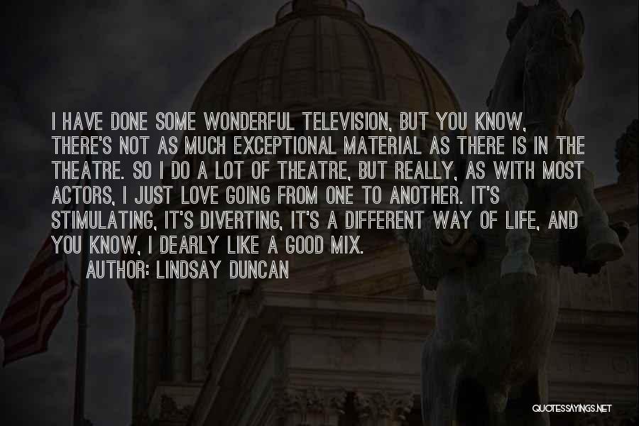 Going To The Theatre Quotes By Lindsay Duncan