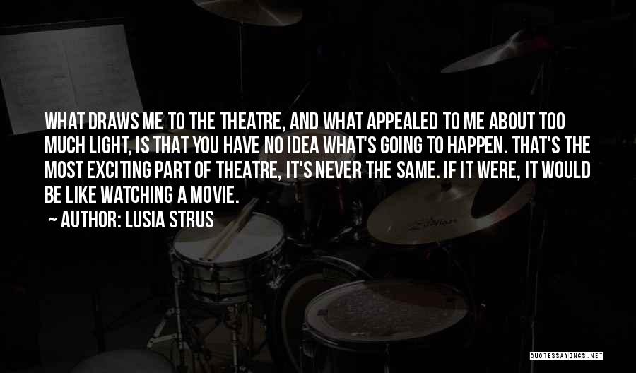 Going To The Theatre Quotes By Lusia Strus