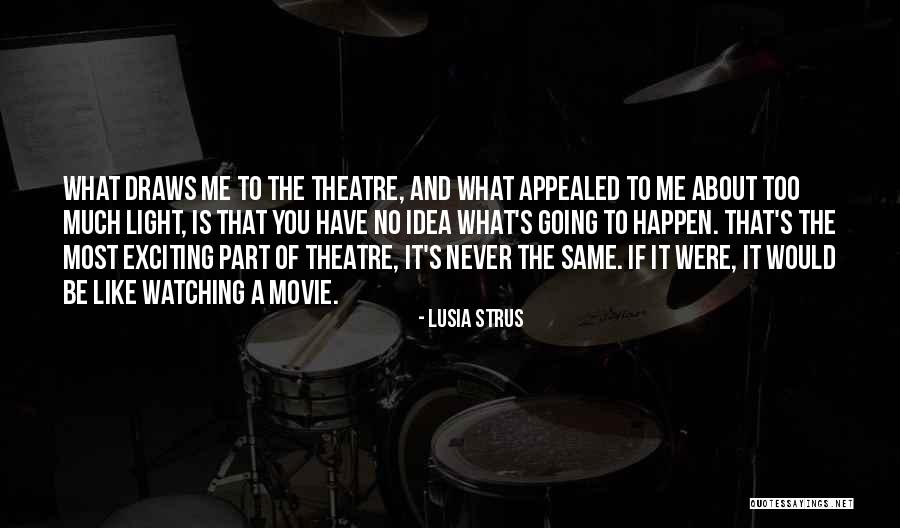 Going To The Theatre Quotes By Lusia Strus