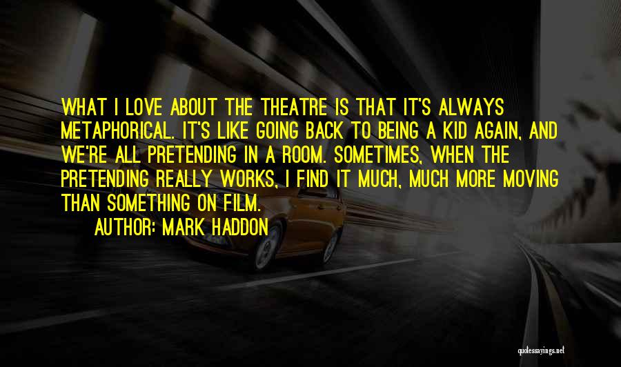 Going To The Theatre Quotes By Mark Haddon