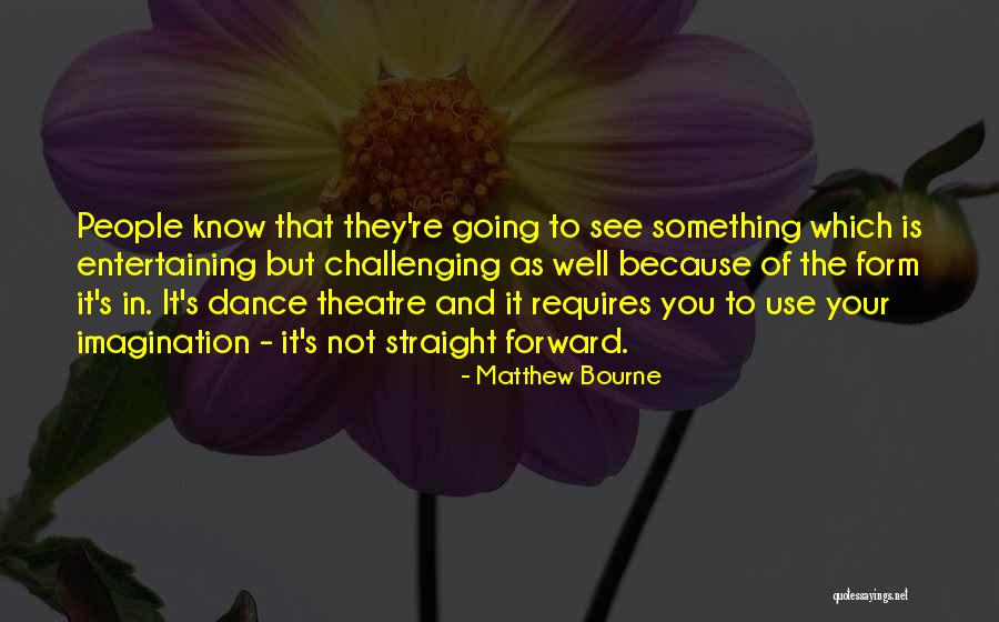 Going To The Theatre Quotes By Matthew Bourne