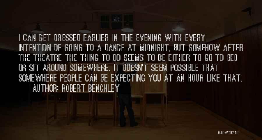 Going To The Theatre Quotes By Robert Benchley