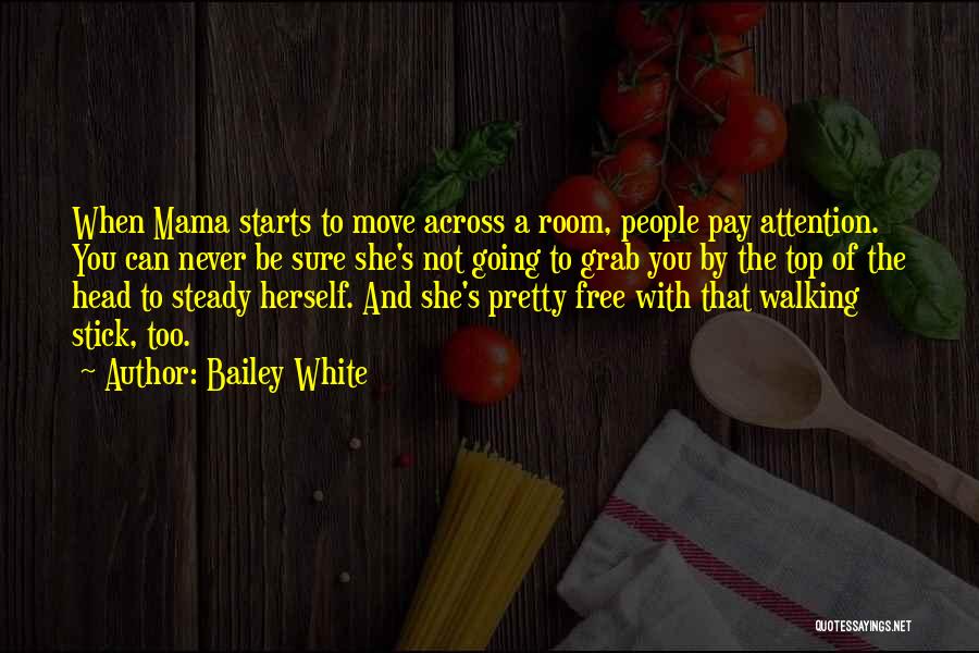 Going To The Top Quotes By Bailey White