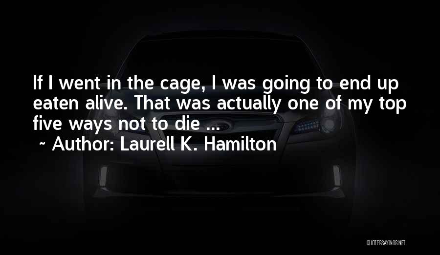 Going To The Top Quotes By Laurell K. Hamilton