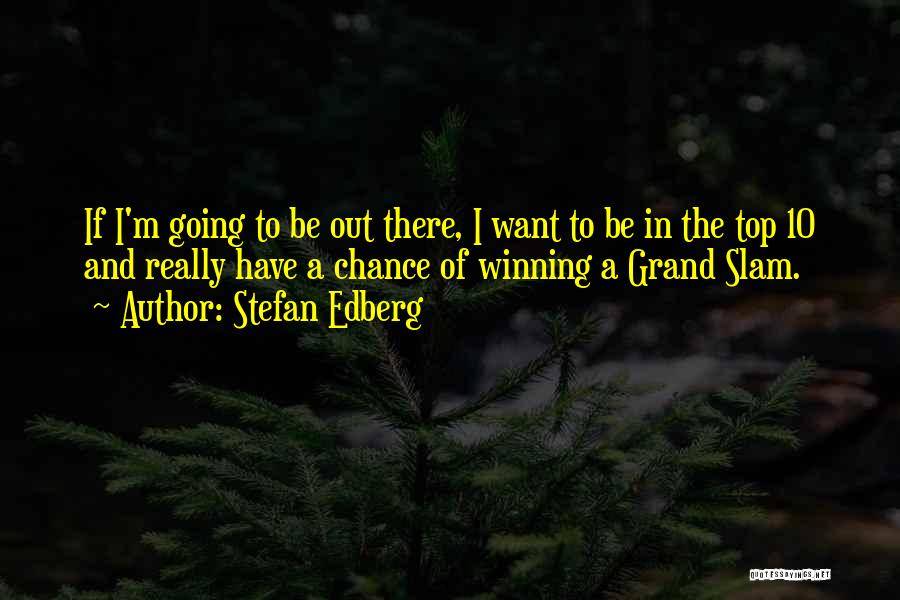 Going To The Top Quotes By Stefan Edberg