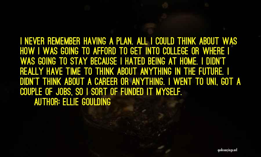 Going To Uni Quotes By Ellie Goulding
