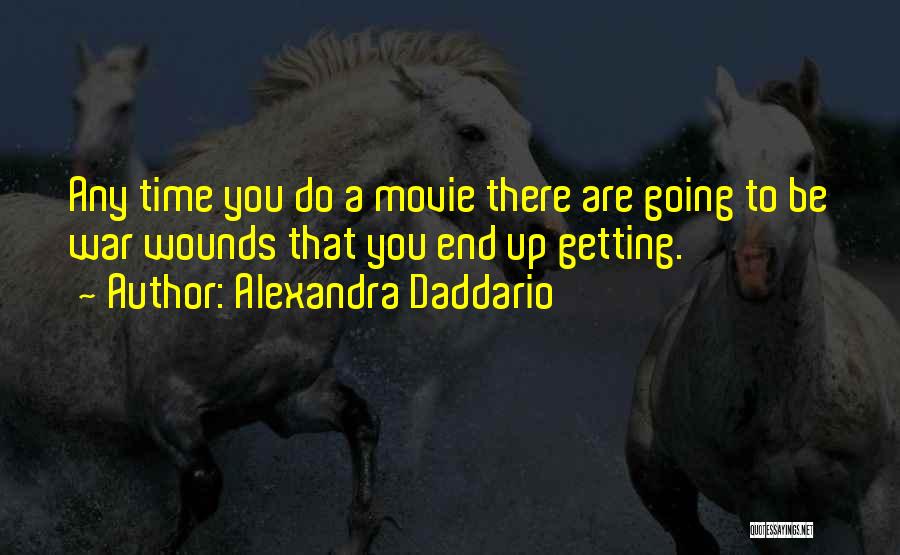Going To War Movie Quotes By Alexandra Daddario