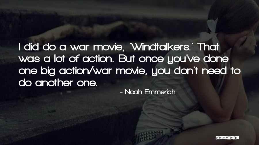 Going To War Movie Quotes By Noah Emmerich