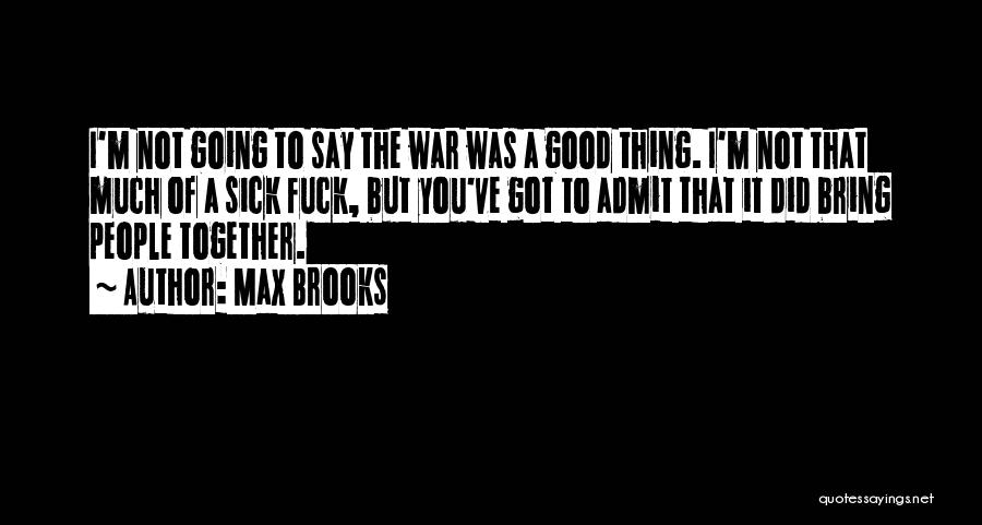 Going To War Together Quotes By Max Brooks