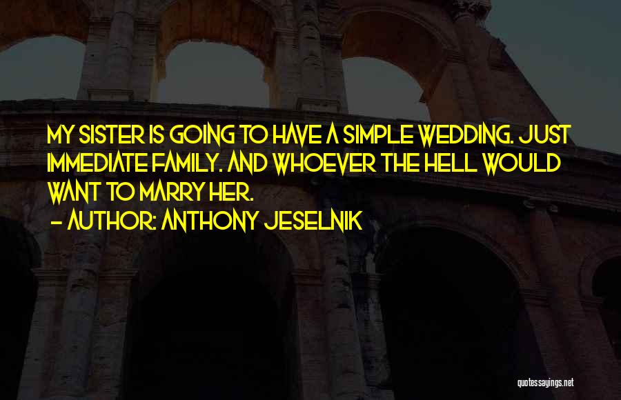 Going To Wedding Quotes By Anthony Jeselnik