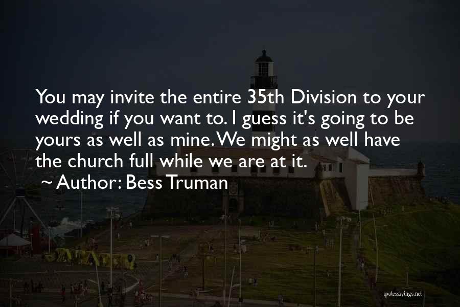 Going To Wedding Quotes By Bess Truman