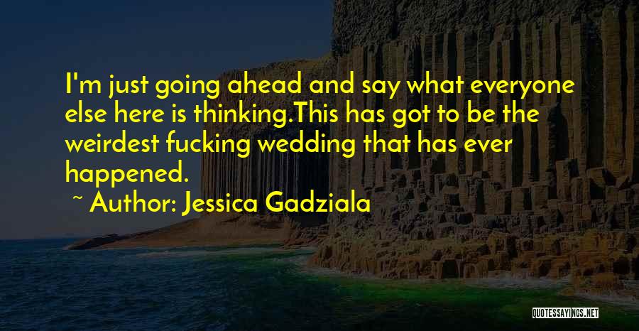 Going To Wedding Quotes By Jessica Gadziala