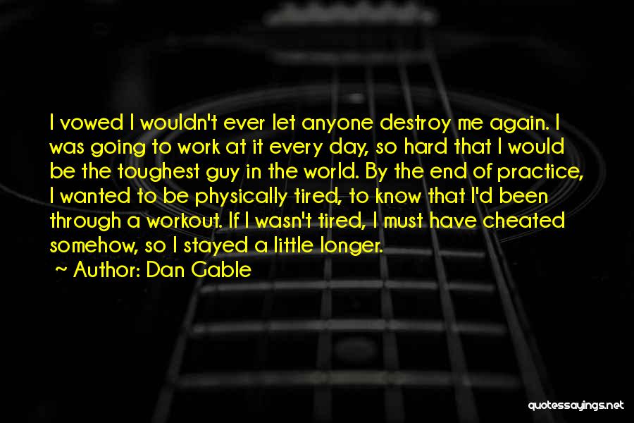 Going To Work Again Quotes By Dan Gable