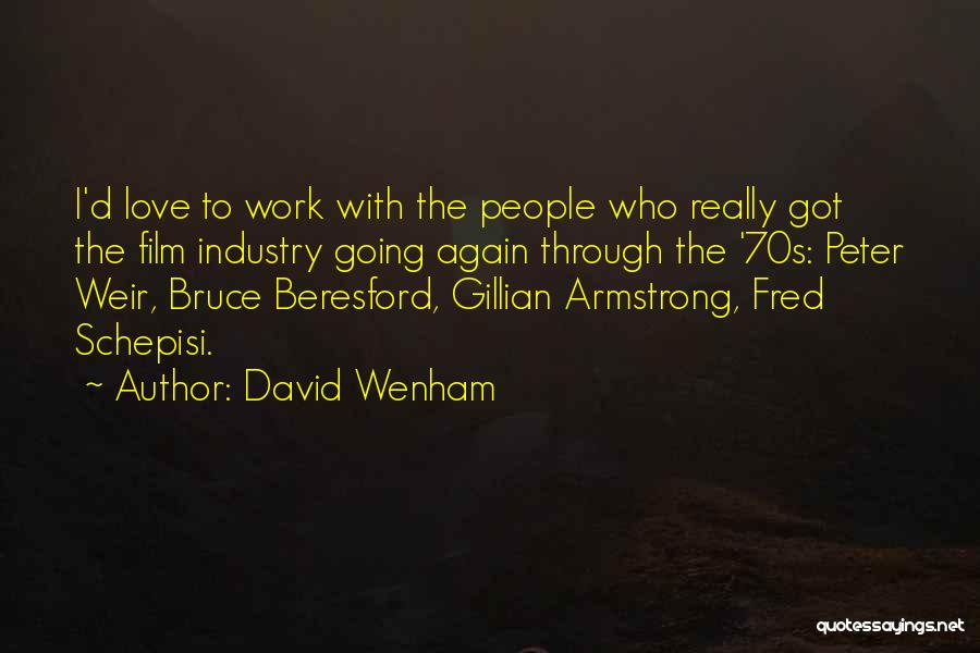 Going To Work Again Quotes By David Wenham