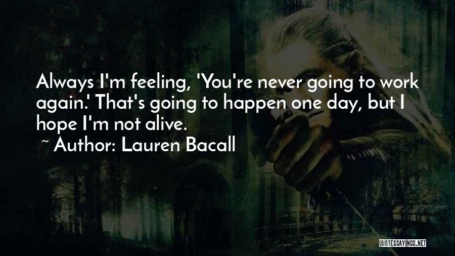 Going To Work Again Quotes By Lauren Bacall