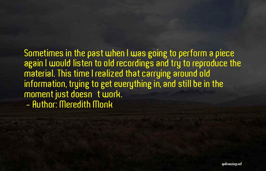 Going To Work Again Quotes By Meredith Monk