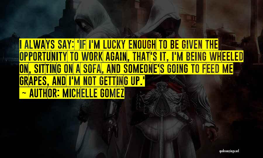 Going To Work Again Quotes By Michelle Gomez