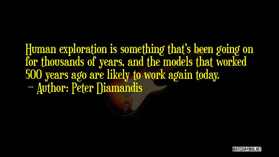 Going To Work Again Quotes By Peter Diamandis