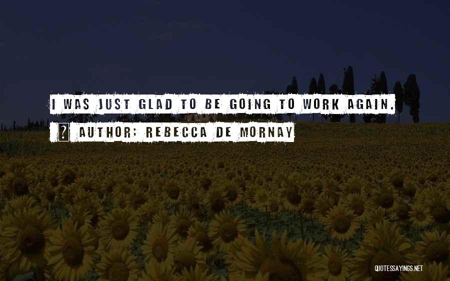 Going To Work Again Quotes By Rebecca De Mornay