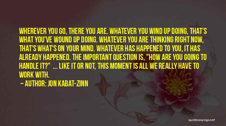 Going To Work Like Quotes By Jon Kabat-Zinn