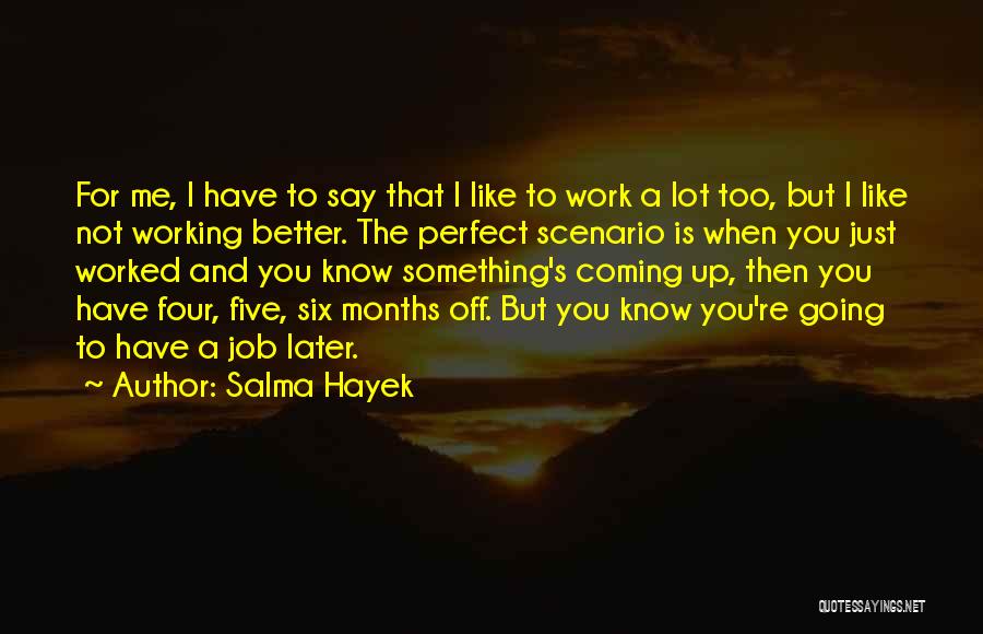 Going To Work Like Quotes By Salma Hayek