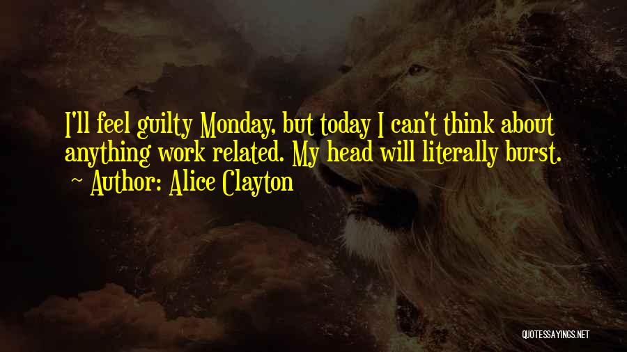 Going To Work On Monday Quotes By Alice Clayton