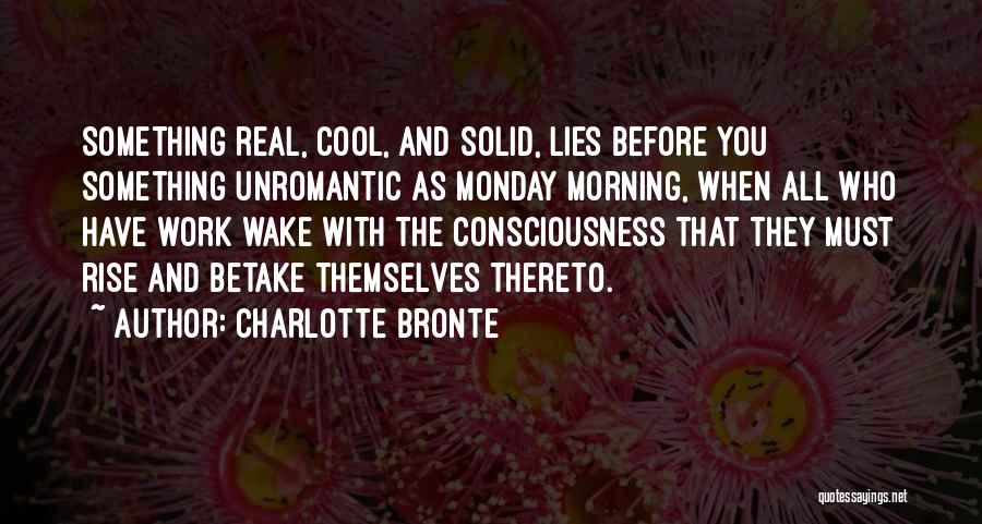 Going To Work On Monday Quotes By Charlotte Bronte