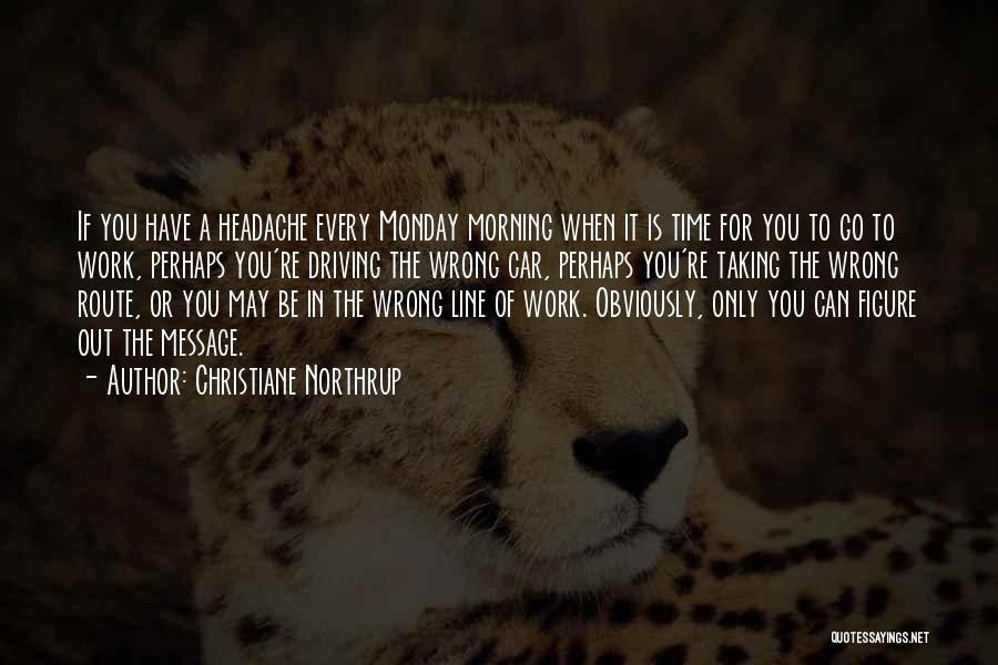 Going To Work On Monday Quotes By Christiane Northrup