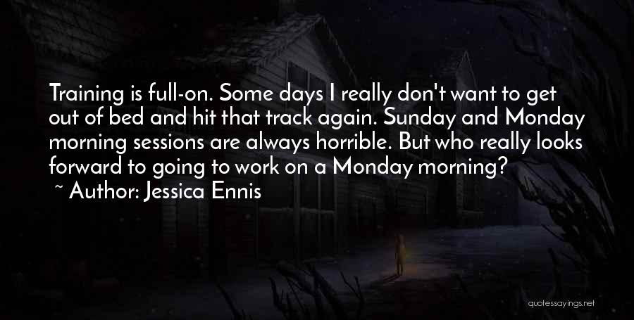 Going To Work On Monday Quotes By Jessica Ennis