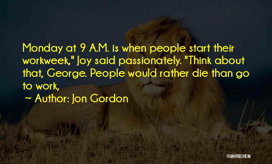 Going To Work On Monday Quotes By Jon Gordon