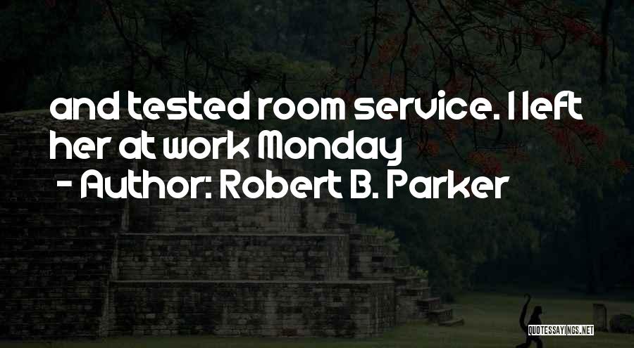 Going To Work On Monday Quotes By Robert B. Parker