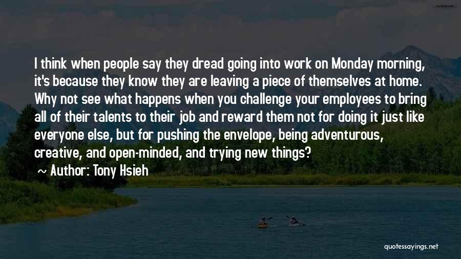 Going To Work On Monday Quotes By Tony Hsieh