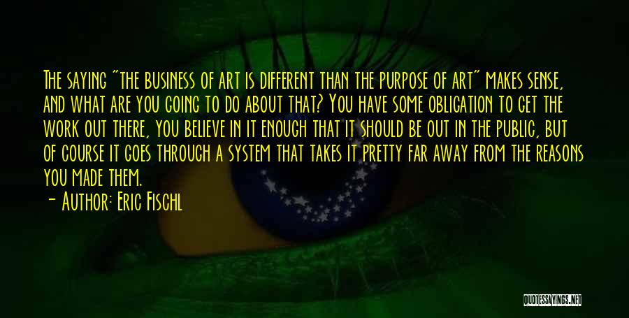 Going To Work Out Quotes By Eric Fischl