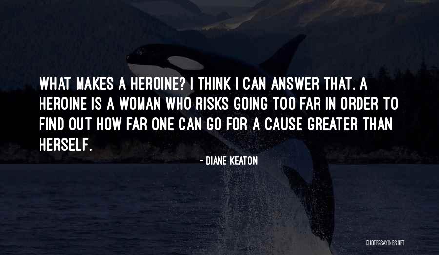 Going Too Far Quotes By Diane Keaton Going Too Far Quotes By Diane Keaton
