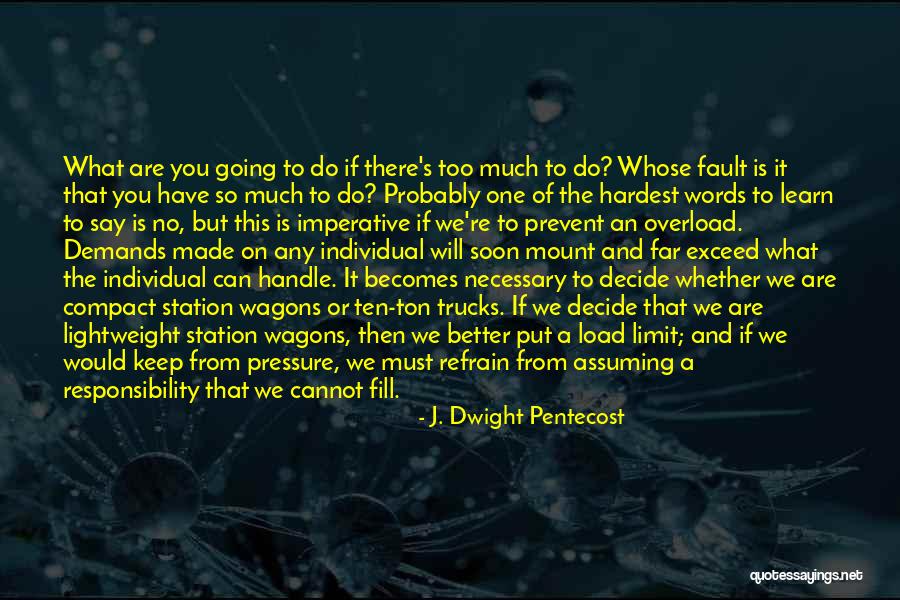 Going Too Far Quotes By J. Dwight Pentecost Going Too Far Quotes By J. Dwight Pentecost