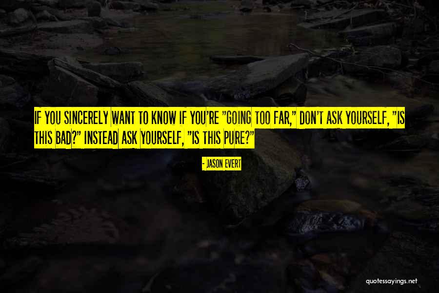 Going Too Far Quotes By Jason Evert Going Too Far Quotes By Jason Evert