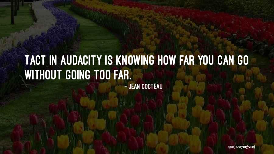 Going Too Far Quotes By Jean Cocteau Going Too Far Quotes By Jean Cocteau