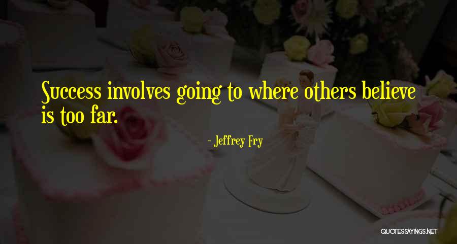 Going Too Far Quotes By Jeffrey Fry Going Too Far Quotes By Jeffrey Fry