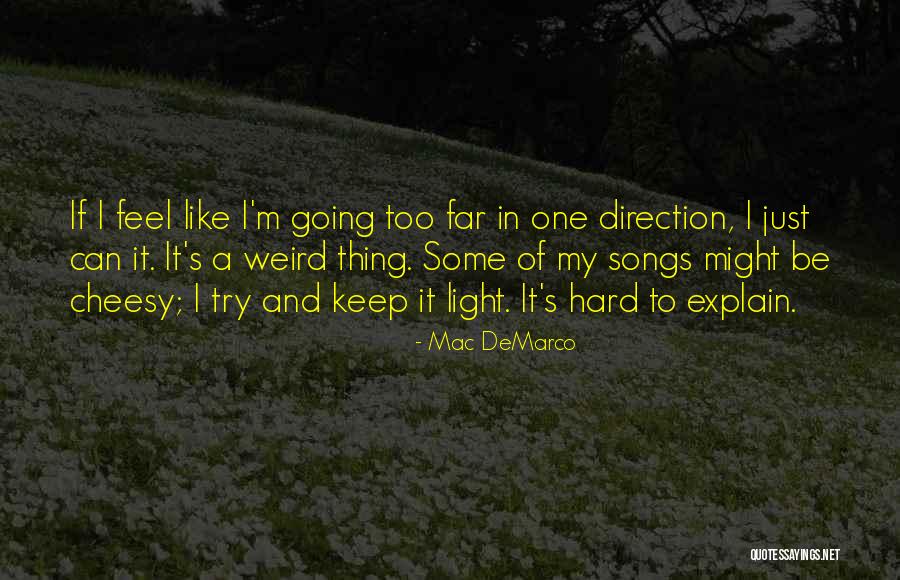 Going Too Far Quotes By Mac DeMarco Going Too Far Quotes By Mac DeMarco
