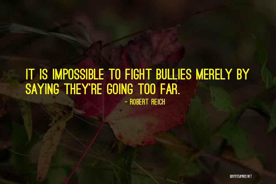 Going Too Far Quotes By Robert Reich Going Too Far Quotes By Robert Reich