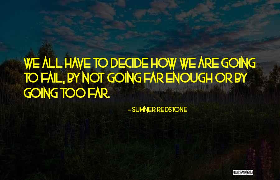 Going Too Far Quotes By Sumner Redstone Going Too Far Quotes By Sumner Redstone