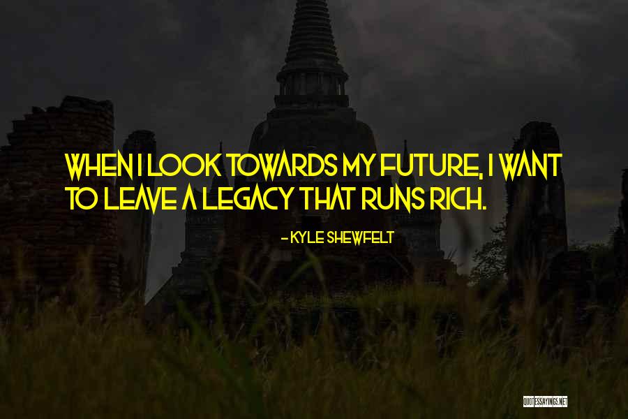 Going Towards The Future Quotes By Kyle Shewfelt Going Towards The Future Quotes By Kyle Shewfelt