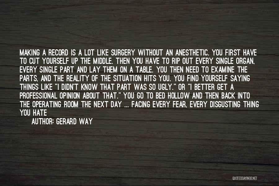 Going Under Surgery Quotes By Gerard Way