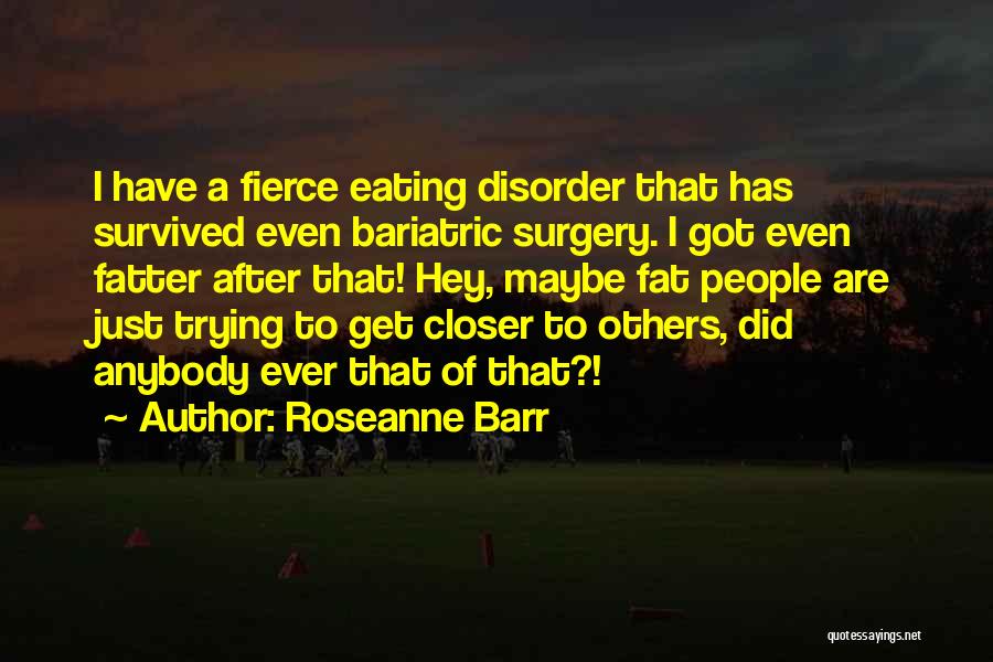 Going Under Surgery Quotes By Roseanne Barr