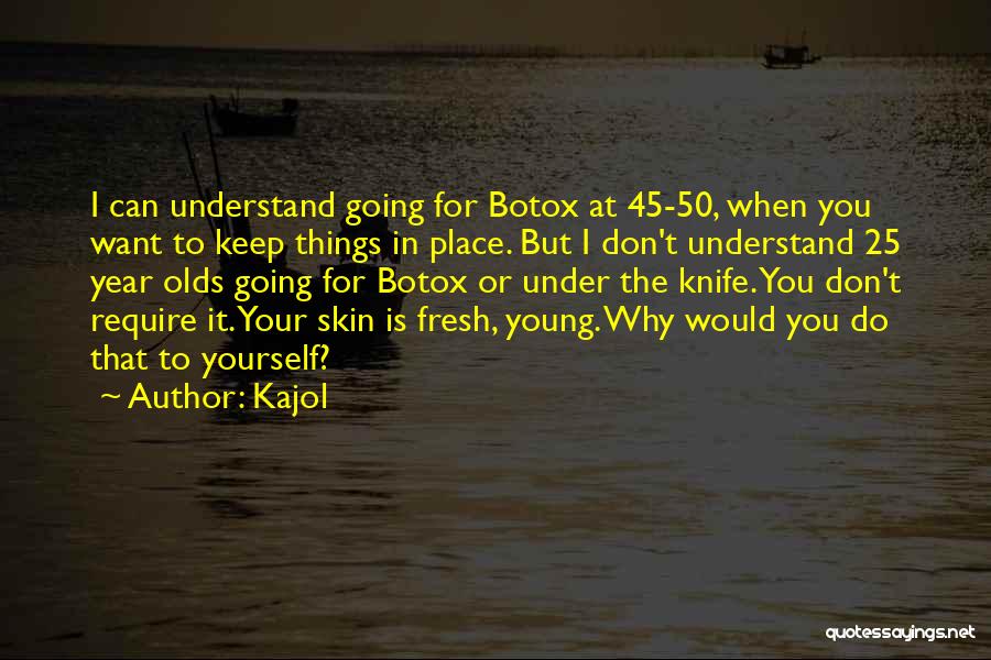 Going Under The Knife Quotes By Kajol