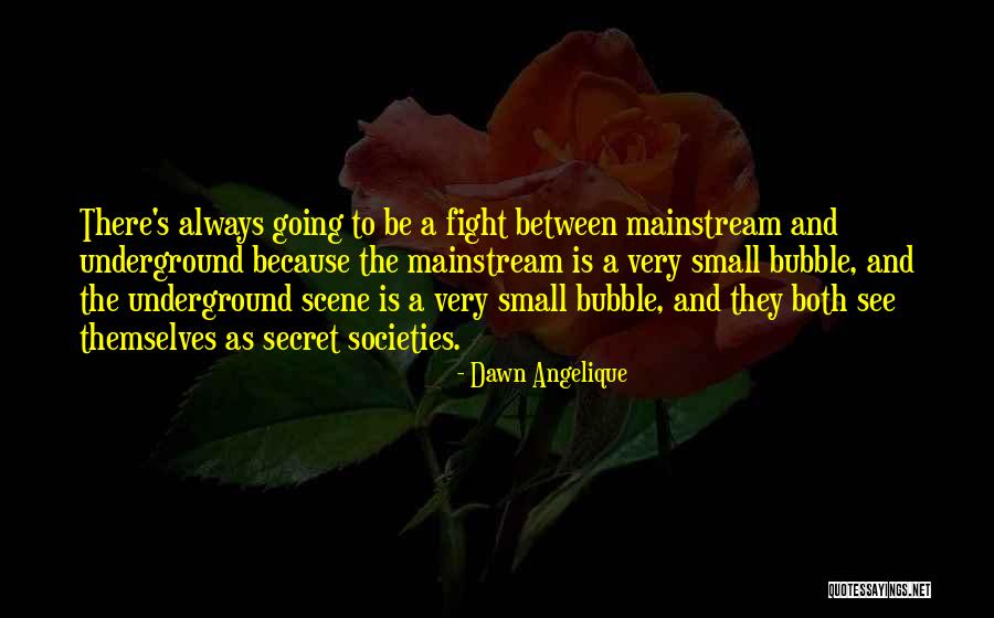 Going Underground Quotes By Dawn Angelique