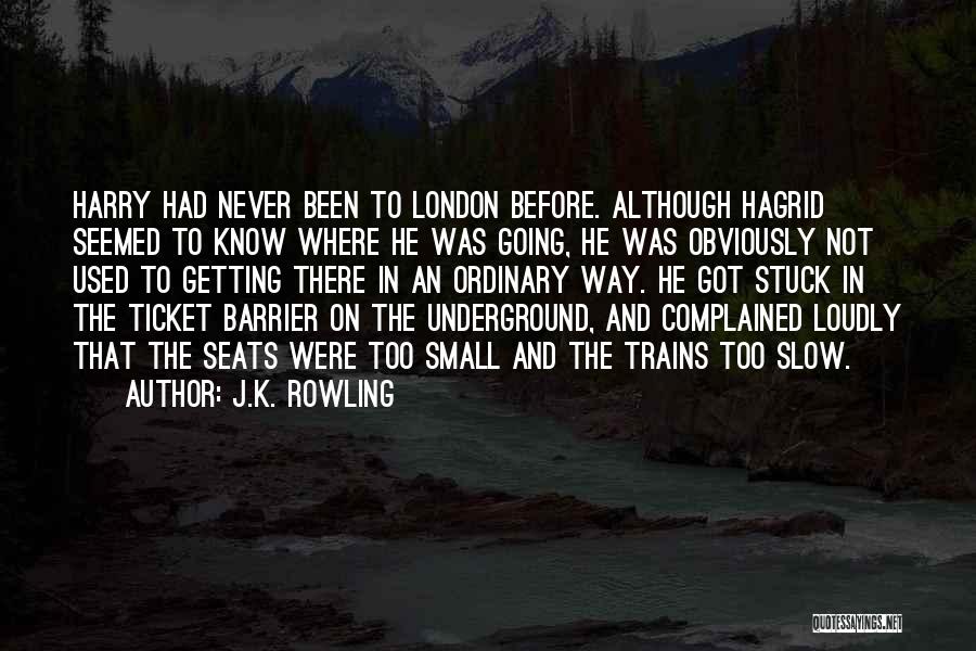 Going Underground Quotes By J.K. Rowling