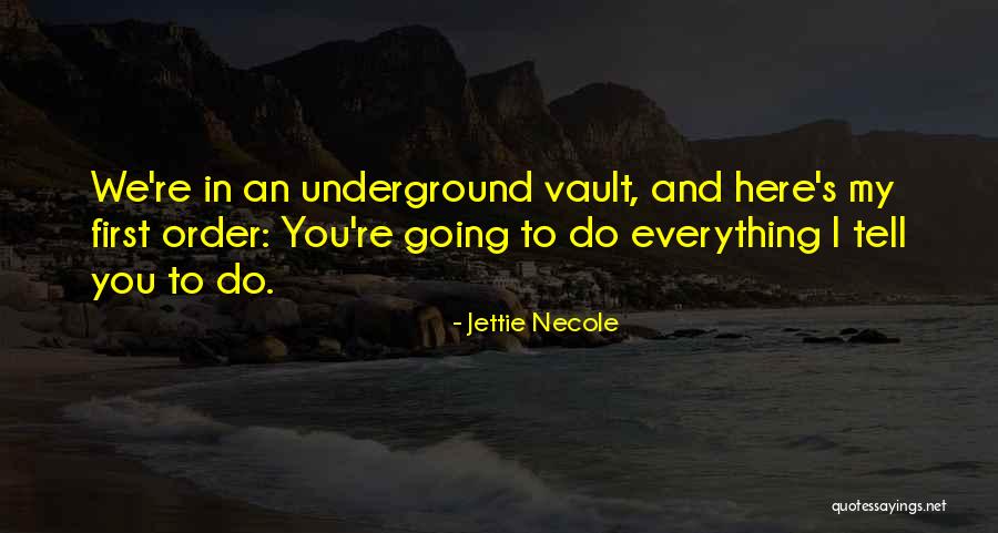 Going Underground Quotes By Jettie Necole Going Underground Quotes By Jettie Necole