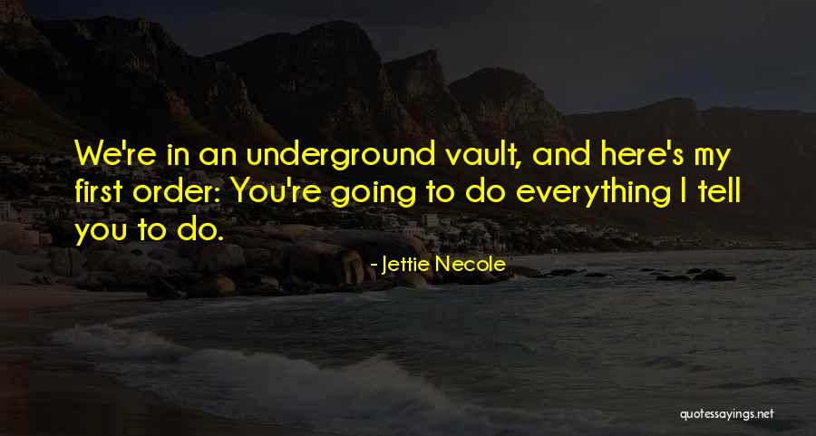 Going Underground Quotes By Jettie Necole